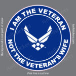 I Am The Veteran Not The Veterans Wife US Air Force Military Bumper Sticker Window Decal