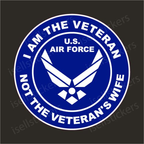 I Am The Veteran Not The Veterans Wife US Air Force Military Vinyl Bumper Sticker Window Decal