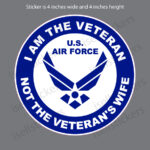 I Am The Veteran Not The Veterans Wife US Air Force Military Vinyl Bumper Sticker Window Decal