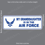 My Granddaughter is in Air Force USAF Military Bumper Sticker Window Decal