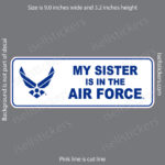 My Sister is in Air Force USAF Military Bumper Sticker Window Decal