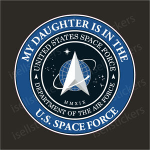 My Daughter is in the US Space Force Military Air Force Decal Sticker