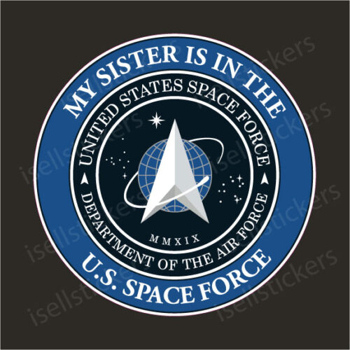 My Sister is in the US Space Force Military Air Force Window Decal Bumper Sticker