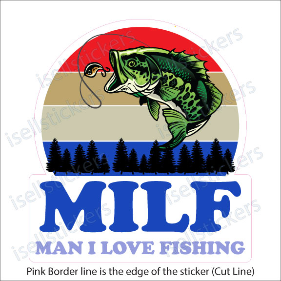 3 inch MILF Man I Love Fishing Bumper Sticker catch release bass walleye  fish