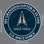 My Granddaughter is in the US Space Force Military Air Force Window Decal Bumper Sticker