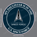 My Daughter is in the US Space Force Military Air Force Window Decal Bumper Sticker