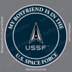 My Boyfriend is in the US Space Force Military Air Force Window Decal Bumper Sticker