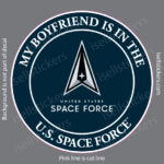 My Boyfriend is in the US Space Force Military Air Force Window Decal Bumper Sticker