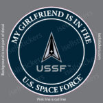 My Girlfriend is in the US Space Force Military Air Force Window Decal Bumper Sticker