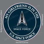 My Girlfriend is in the US Space Force Military Air Force Window Decal Bumper Sticker