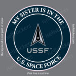 My Sister is in the US Space Force Military Air Force Window Decal Bumper Sticker