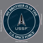 My Brother is in the US Space Force Military Air Force Window Decal Bumper Sticker